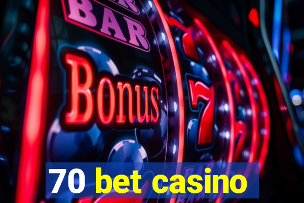 70 bet casino